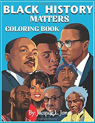 Black History Matters: A Coloring Book of African-Americans Who Changed the World