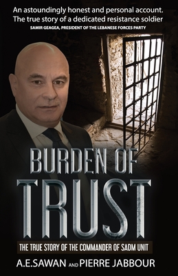 Burden of Trust: The True Story of the Commander of the Sadm Unit