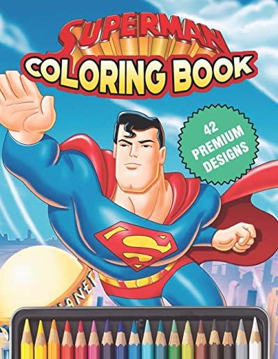 Superman Coloring Book: Great Coloring Book For Kids and Adults - Superman Coloring Book With High Quality Images For All Ages