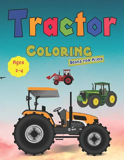Tractor Coloring Books for Kids Ages 2-4: Tractor coloring book for kids & toddlers - activity books for preschooler - coloring book for Boys, Girls,