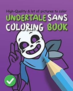 Undertale Sans Coloring Book: Chara, Toriel, Flowey and Sans friends Coloring For Kids