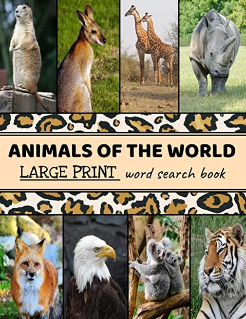 Animals Of The World Large Print Word Search Book: Large Print Word Search Puzzle Books For Adults, Animal Word Search