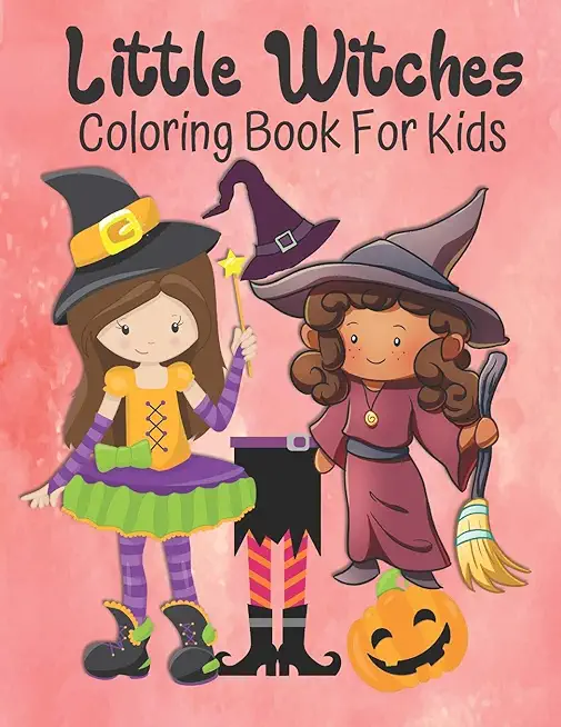 Little Witches Coloring Book For Kids: Cute Large Image Little Witches Coloring Activity Book For Kids Ages 4-8 - Fun Halloween Gift Idea For Girls