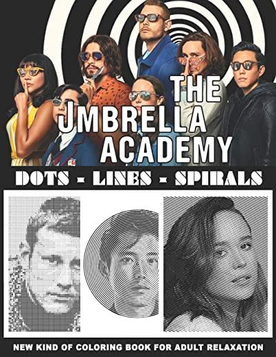 The Umbrella Academy Dots Lines Spirals: The BEST Coloring book for Fan of The Umbrella Academy!