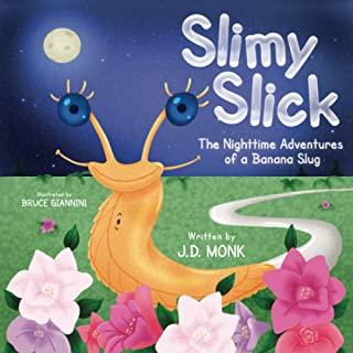 Slimy Slick: The Nighttime Adventures of a Banana Slug