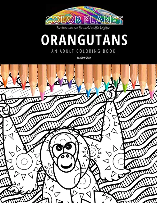 Orangutans: AN ADULT COLORING BOOK: An Awesome Orangutans Coloring Book For Adults