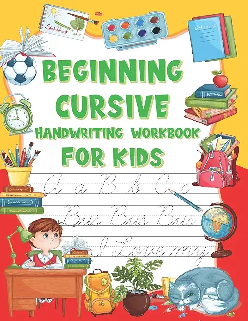 Beginning Cursive Handwriting Workbook For Kids: Learning Alphabet 3 in 1 Writing Letter Tracing Practice Book for Kids Beginners 2nd 3rd & 4th 5th Gr