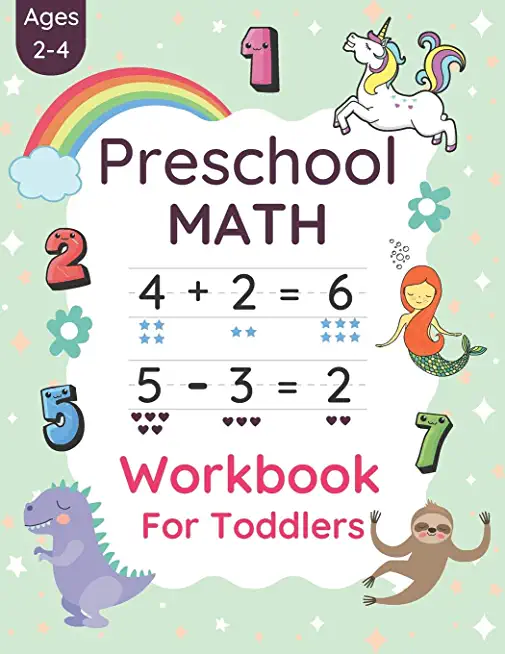 Preschool Math Workbook For Toddlers Ages 2-4: Preschool Beginner Math For 2, 3 And 4 Year Old's Kids With Tracing Numbers, Coloring, Matching Activit