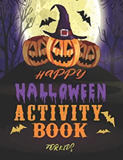 happy halloween activity book for kids: Halloween Workbooks for Kids and Toddlers, Coloring and Activity Book: Coloring, Mazes, Puzzles and More. Amaz