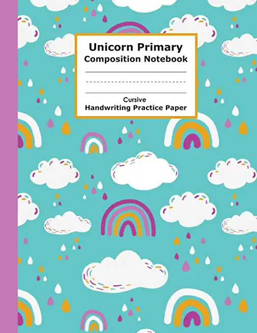 Unicorn Primary Composition Notebook Cursive Handwriting Practice Paper: Funny and Adorable Unicorn Cursive Handwriting Practice Paper with Blank Writ