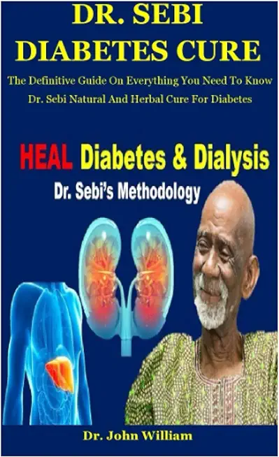 Dr. Sebi Diabetes Cure: The Definitive Guide On Everything You Need To Know Dr. Sebi Natural And Herbal Cure For Diabetes