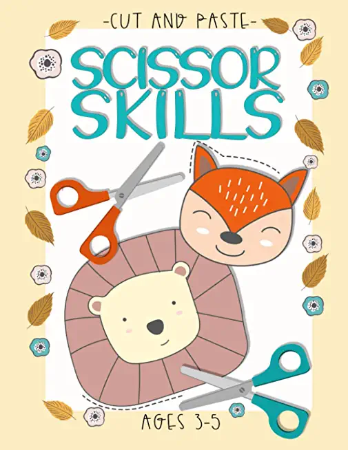 Cut And Paste Workbook: Scissor Skills Preschool Workbook For Kids, A Fun Cutting Practice For Toddlers - Kids ages 3-5