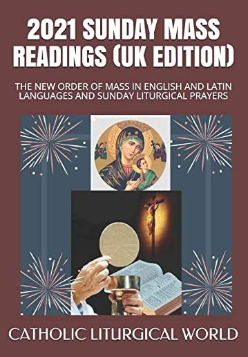 2021 Sunday Mass Readings (UK Edition): The New Order of Mass in English and Latin Languages and Sunday Liturgical Prayers