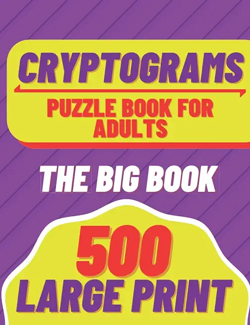 cryptograms: puzzle book for adults 500 Large Print The Big Book Puzzles to Sharp your mind