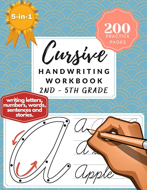 5-in-1 Cursive Handwriting Workbook (2nd - 5th Grade): 200 Practice Pages of Writing Letters, Numbers, Words, Sentences, and Stories