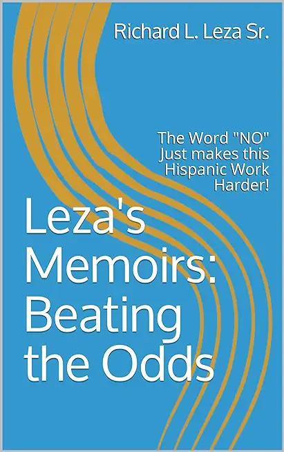Leza's Memoirs: Beating the Odds: The Word NO Just makes this Hispanic Work Harder!