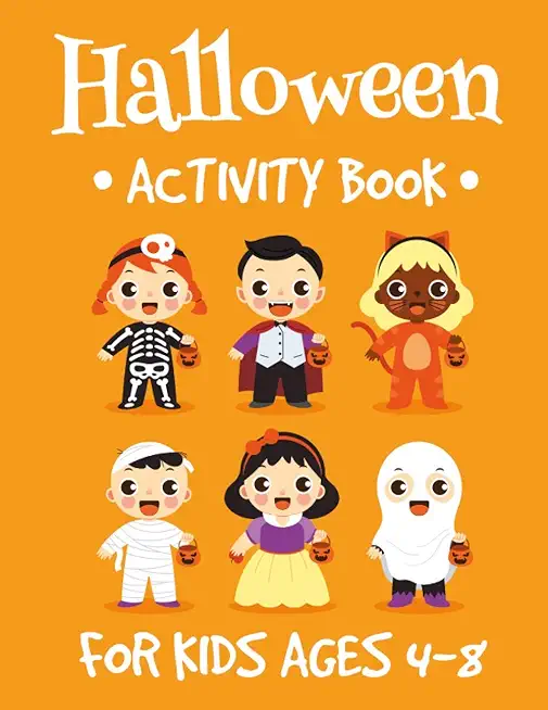 Halloween Activity Book for Kids Ages 4-8: : Fun Workbook For Happy Halloween, Dot To Dot, Costume Coloring, Mazes, Word Search and More!