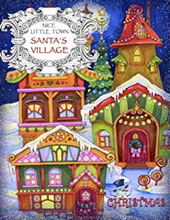 Nice Little Town - Christmas, Santa's Village: Adult Coloring Book (Stress Relieving Coloring Pages, Coloring Book for Relaxation)