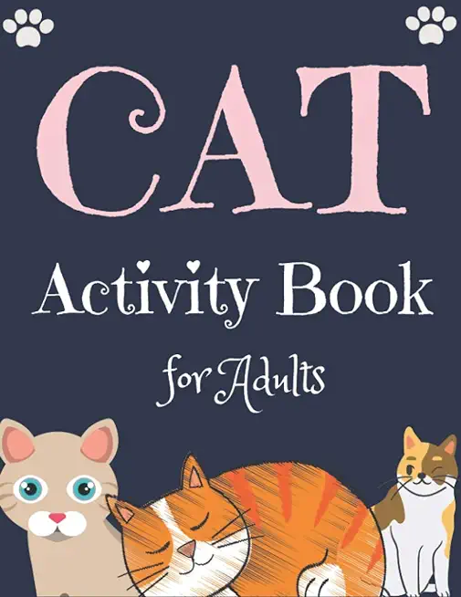 CAT Activity Book for Adults: The Fun and Relaxing Adult Activities With Easy Puzzles, Coloring Pages, Brain Games, and Much More