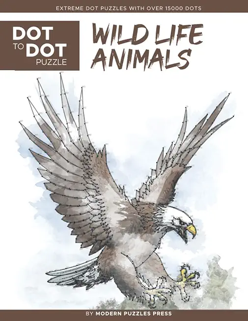 Wildlife Animals - Dot to Dot Puzzle (Extreme Dot Puzzles with over 15000 dots): Extreme Dot to Dot Books for Adults - Challenges to complete and colo