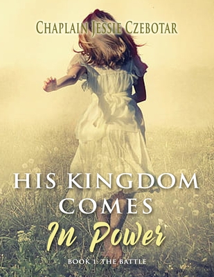 His Kingdom Comes in Power: The Battle