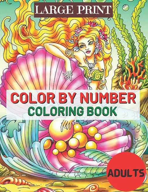 Large Print Color By Number Coloring Book Adults: Large Print Mega Jumbo Coloring Book of Floral, Animals, Butterflies and More