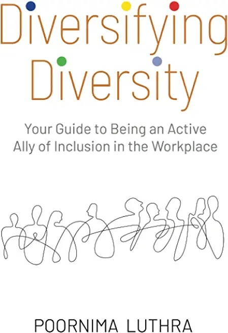 Diversifying Diversity: Your Guide to Being an Active Ally of Inclusion in the Workplace