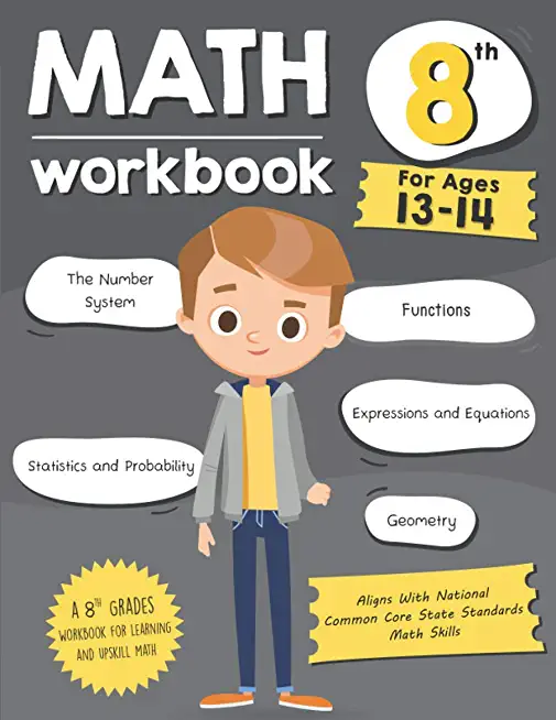 Math Workbook Grade 8 (Ages 13-14): A 8th Grade Math Workbook For Learning Aligns With National Common Core Math Skills