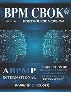 BPM CBOK Version 4.0: Association of Business Process Management Professionals International- Portuguese Version