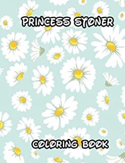 Princess Stoner Coloring Book: Creative Coloring Books For Adults With Stress-Relieving Stoner Designs