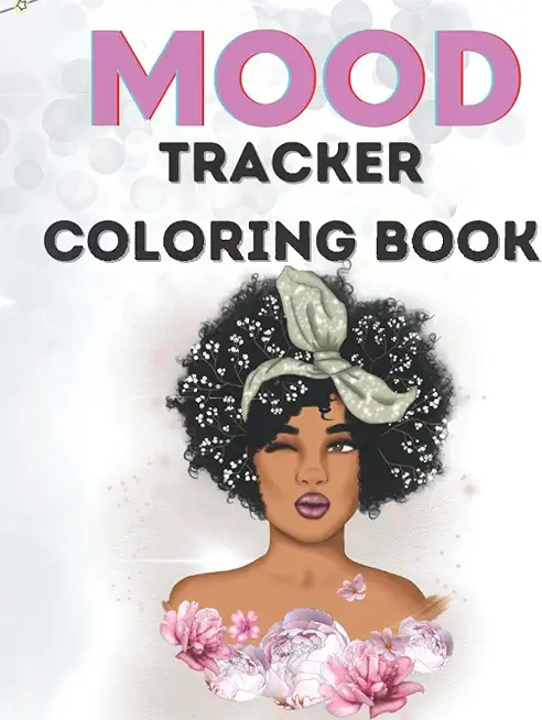 Mood Tracker Coloring Book: Mental Health Journal For Teens40pages8.5x11Perfect Gift For Teens, Girls, Black WomenGreat Present for Birthday Easte