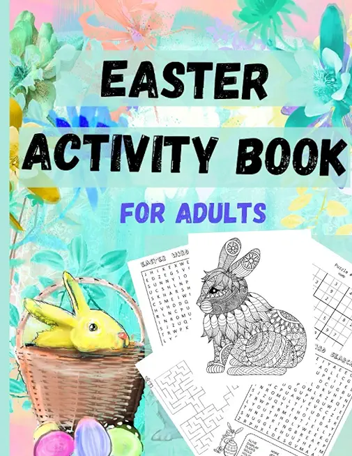 Easter Activity Book for everyone older kids, teens, and adults: Great Easter Gift for Relaxation and Stress Relief - Fun and Challenging Activity Boo