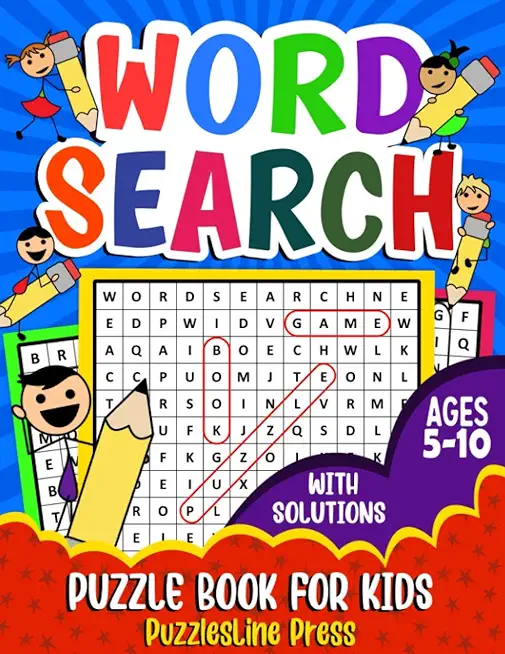 Word Search for Kids Ages 5-10: A Fun Children's Word Search Puzzle Book for Kids Age 5, 6, 7, 8, 9 and 10 - Learn Vocabulary and Improve Memory, Logi
