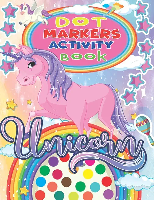 Unicorn Dot Markers Activity Book: Funny Unicorns Dot Markers Activity & Coloring Book for kids, Amazing and High Quality Images Coloring Pages