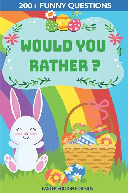 Would You Rather? Easter Edition for Kids: Interactive Easter Game Book with Funny Questions & Scenarios-Kids Travel Activity-Fun Gift Idea Christian