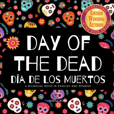 Day of the Dead - DÃ­a de Los Muertos: Day of the Dead: A Bilingual Book for Kids in English and Spanish
