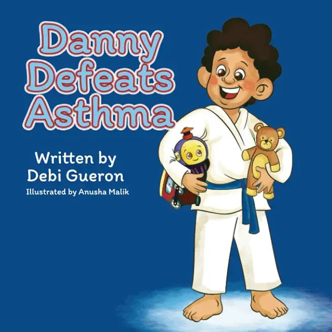 Danny Defeats Asthma: An Eye-Opening, Children's Book About Asthma, Bullying & Friendship