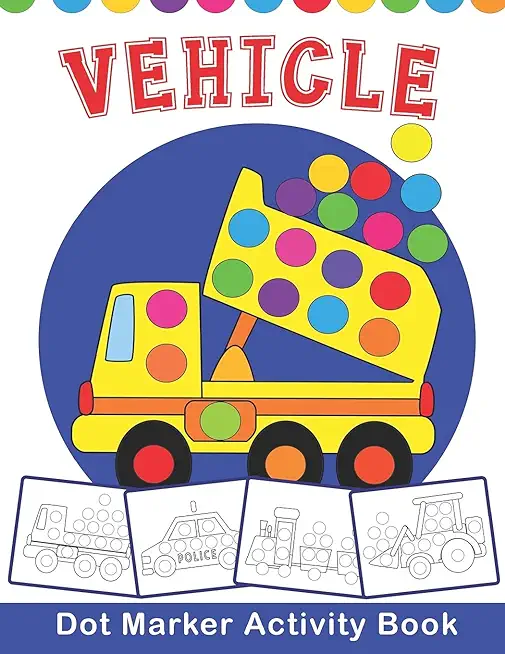 VEHICLE Dot Marker Activity Book: Vehicle Do a Dot Coloring Book - Preschool Kindergarten Activities - Great gift for Kids