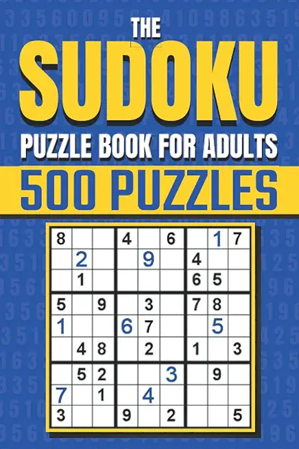 The Sudoku Puzzle Book for Adults: Sudoku Activity Book with Over 500 Easy to Hard Sudoku Puzzles