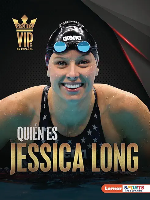 QuiÃ©n Es Jessica Long (Meet Jessica Long): Superestrella de la NataciÃ³n ParalÃ­mpica (Paralympic Swimming Superstar)