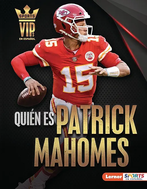 QuiÃ©n Es Patrick Mahomes (Meet Patrick Mahomes): Superestrella de Kansas City Chiefs (Kansas City Chiefs Superstar)