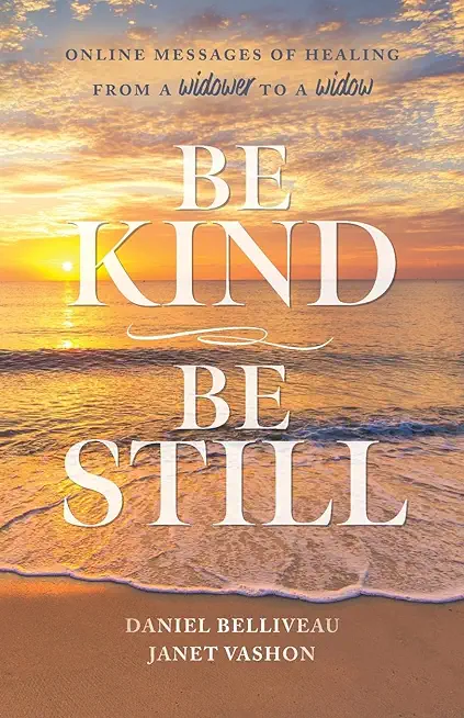 Be Kind Be Still: Online Messages of Healing from a Widower to a Widow