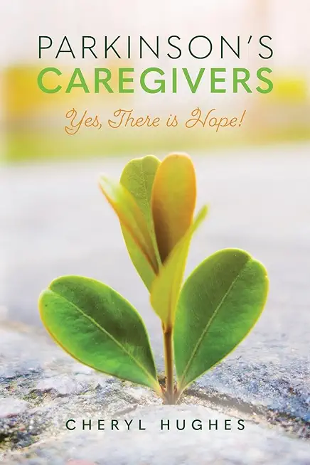 Parkinson's Caregivers: Yes, there is Hope!