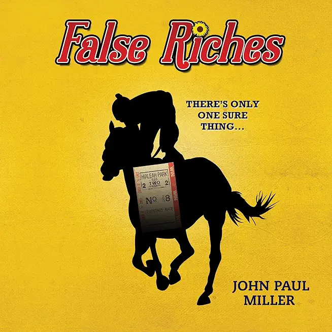False Riches: There's only one sure thing...