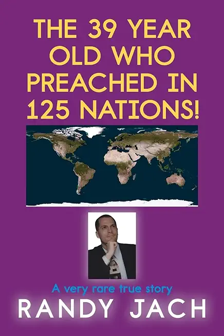 The 39 year old who preached in 125 nations!
