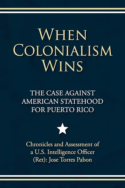 When Colonialism Wins: The Case Against American Statehood for Puerto Rico