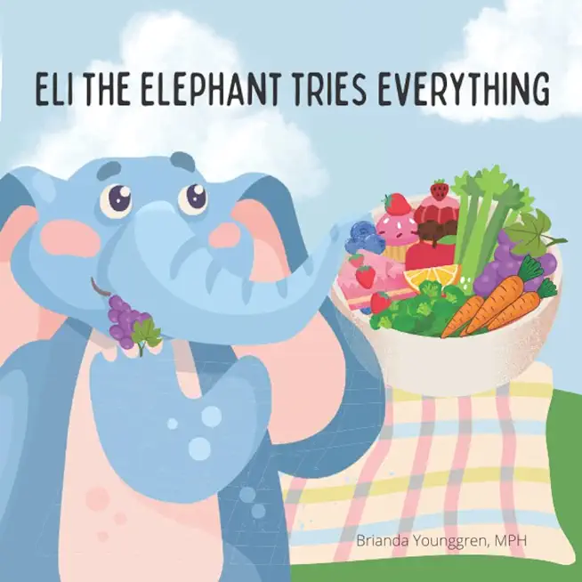 Eli the Elephant Tries Everything: A children's story about embracing new food