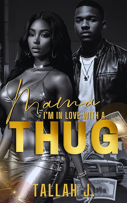 Mama, I'm in Love with a Thug: A Hood Love Story