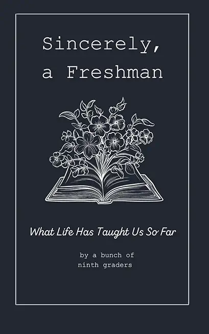 Sincerely, A Freshman: What Life Has Taught Us So Far