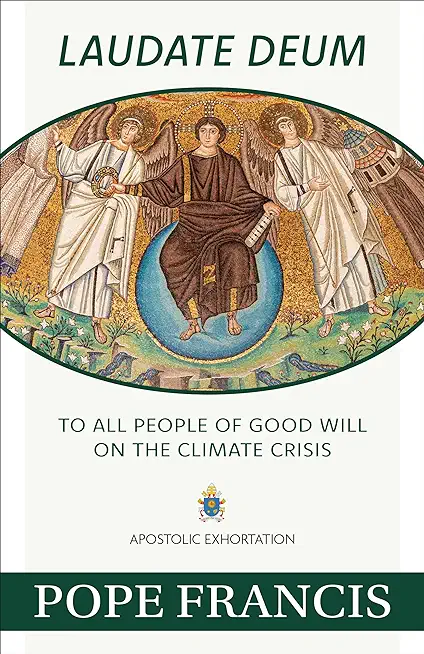 Laudate Deum ( Praise God): Apostolic Exhortation on Climate Crisis